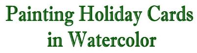 Painting Holiday Cards in Watercolor
